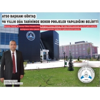 ATSO PRESIDENT GÖKTAŞ STATED THAT RECORD PROJECTS HAVE BEEN MADE IN THE HISTORY OF THE 98-YEAR CHAMBER